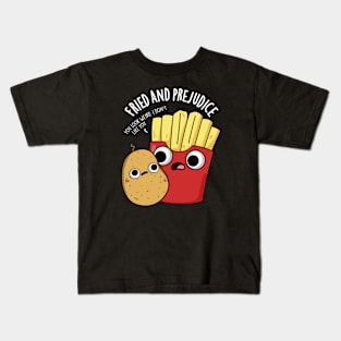 Fried And Prejudice Funy Fries Pun Kids T-Shirt